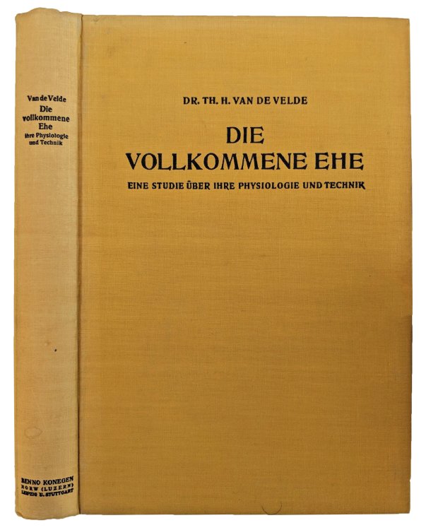 Die Vollkommene Ehe. Eine Studie uber Ihre Physiologie und Technik. Einundvierzigste auflge.