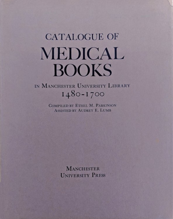 Image for Catalogue of Medical Books in Manchester University Library 1480-1700. Catalogue of Medical Books in Manchester University Library 1480-1700.
