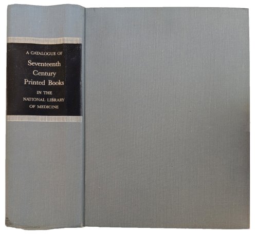 Image for A Catalogue of Seventeenth Century Printed Books in the National Library of Medicine. A Catalogue of Seventeenth Century Printed Books in the National Library of Medicine.