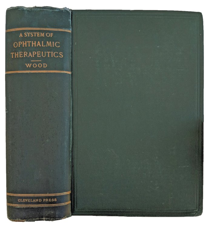 A System of Ophthalmic Therapeutics. Being a Complete Work on the Non-Operative Treatment, Including the Prophylaxis, of Diseases of the Eye.