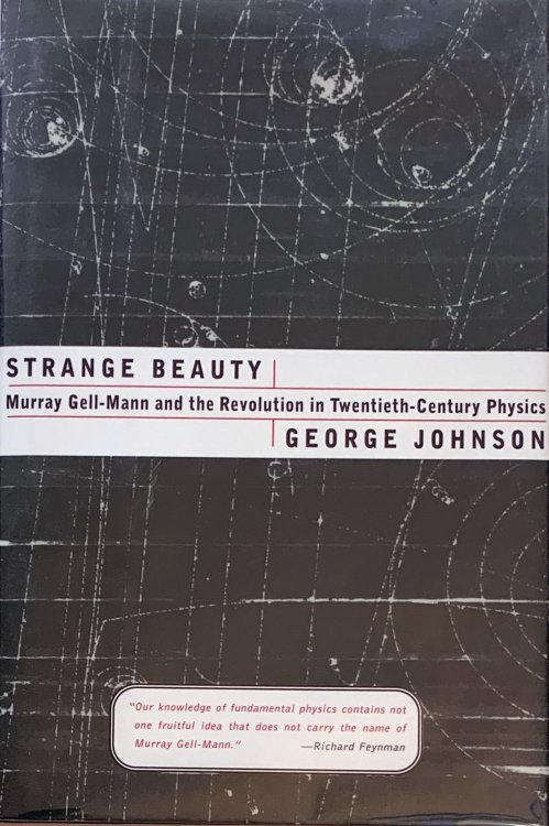 Strange Beauty; Murray Gell-Mann and the Revolution in Twentieth-Century Physics.