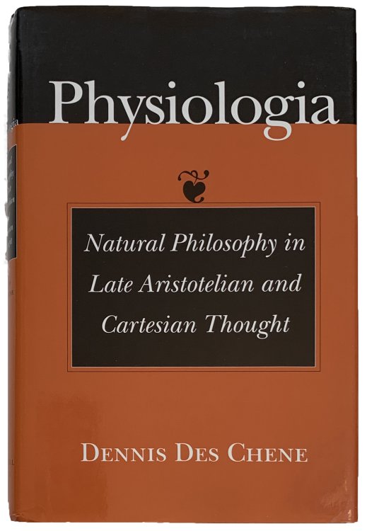 Physiologia; Natural Philosophy in Late Aristotelian and Cartesian Thought.