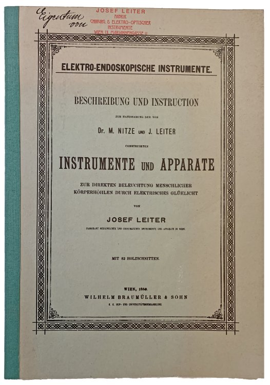 Elektro-Endoskopische Instrumente. Beschreibung und Instruction zur Handhabung der von Dr. M. Nitze und J. Leiter construirten Instrumente und Apparate zur direkten Beleuchtung menschlicher Korperhohlen durch elektrisches Gluhlicht. Vienna: Wilhelm Braumuller & sohn, 1880. [facsimile].