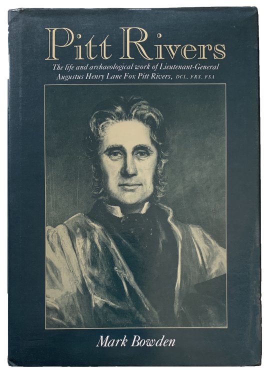 Pitt Rivers: The Life and Archaeological work of Lieutenant-General Augustus Henry Lane Fox Pitt Rivers, DCL, FRS, FSA.
