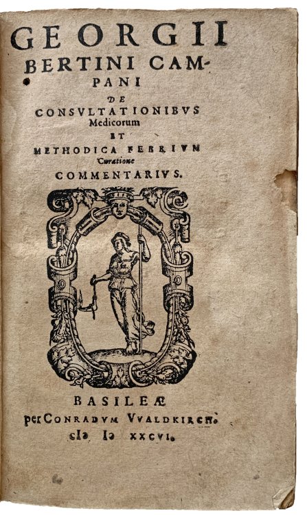 Georgii Bertini Campani De consultationibus medicorum et methodica febrium curatione commentarius.