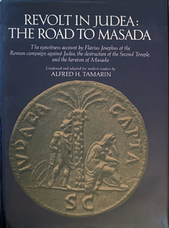 Revolt in Judea: the road to Masada: the eyewitness account by Flavius Josephus of the Roman campaign against Judea, the destruction of the Second Temple, and the heroism of Masada.