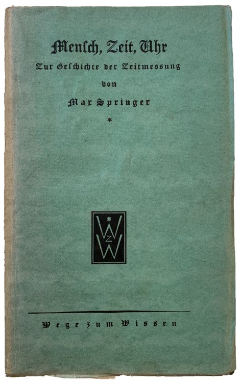 Mensch, Zeit, Uhr; zur Geschichte der Zeitmessung.
