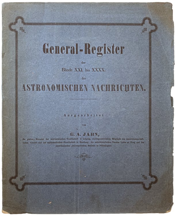 General-Register der Bande XXI bis XXXX der Astronomischen Nachrichten.