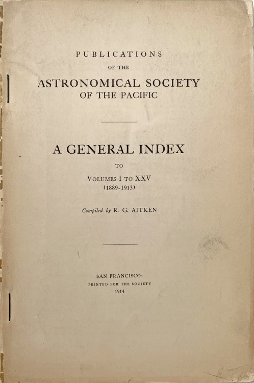 Publications of the Astronomical Society of the Pacific. A General Index to Volumes I to XXV (1889-1913).