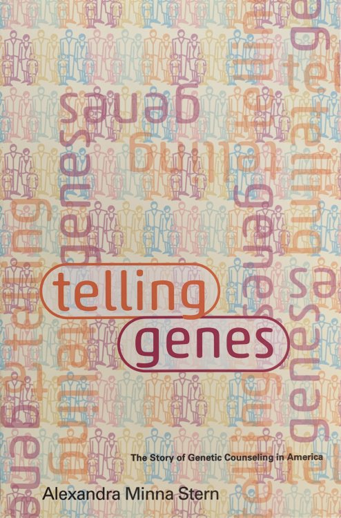 Telling Genes: The Story of Genetic Counseling in America.
