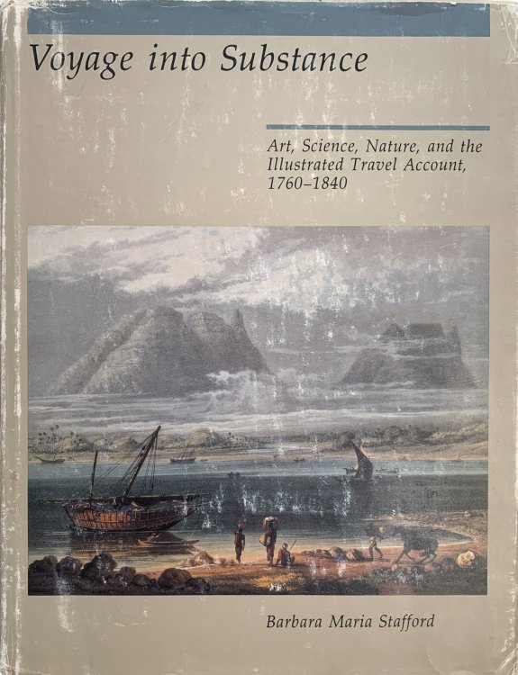 Voyage into Substance: Art, Science, Nature, and the Illustrated Travel Account, 1760-1840.