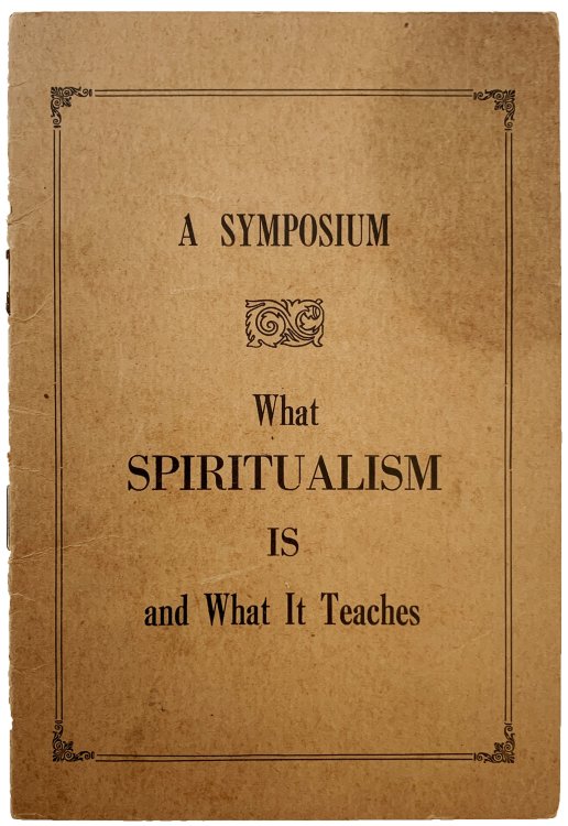 What Spiritualism is and What it Teaches. A Symposium.