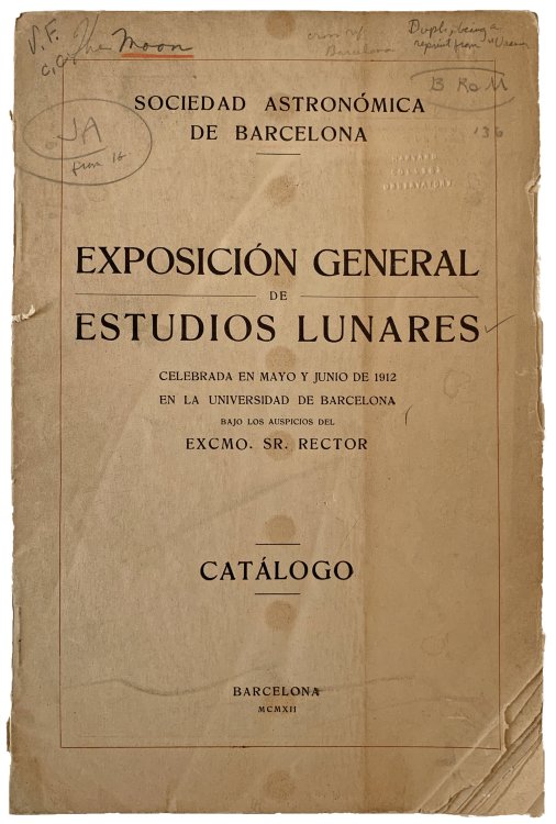 Exposici n General de Estudios Lunares. Celebrada en Mayo y Junio de 1912 en la Universidad de Barcelona. Bajo los Auspicios del Excmo. Sr. Rector. Catalogo.