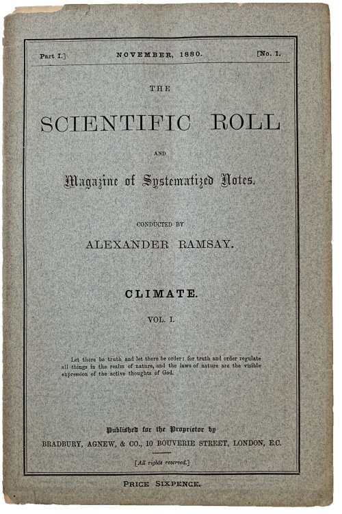 The Scientific Roll and Magazine of Systematized Notes. Volume I. Climate. Parts I & II. Nos. 1-8, 10 & 11. [Part I: General; Part II: Aqueous Vapour].