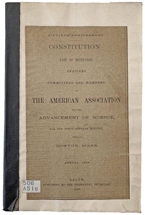 Fiftieth Anniversary. Constitution, List of Meetings, Officers, Committees and Members of the American Association for the Advancement of Science, for the Forty-Seventh Meeting, Held at Boston, Mass., August 1898.