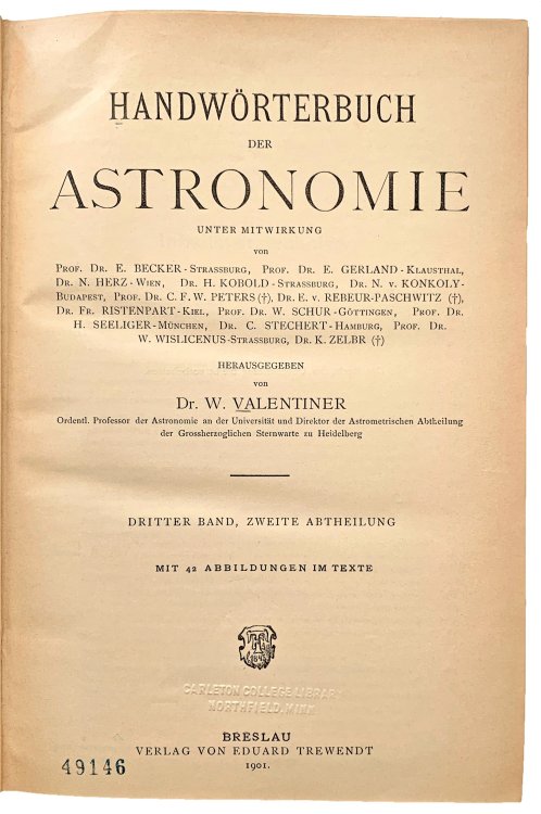 Handworterbuch der Astronomie unter Mitwirkung von Prof. Dr. E. Becker-Strassburg, et al. . . Dritter Band, Zweite Abtheilung. Mit 42 Abbildungen im Texte.