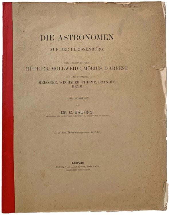 Die Astronomen auf der Pleissenburg. Die Observatoren Rudiger, Mollweide, Mobius, D'Arrest. Die Amanuenses: Meissner, Wechsler, Thieme, Brandes, Heym.
