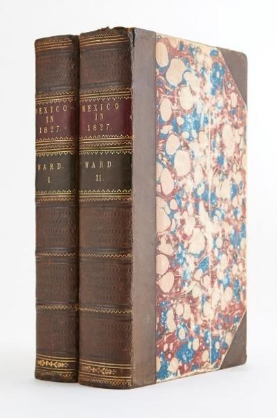 MEXICO IN 1827 IN 2 VOLUMES: VOL. 1 AND VOL. 2. by H.G. Ward, Esq. His Majesty's Charge d'Affaires in that Country during the Years 1825, 1826, and Part of 1827.