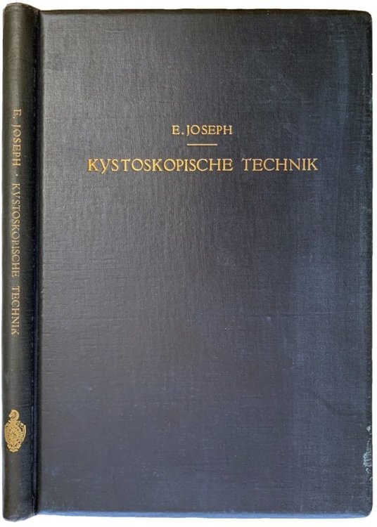 Kystoskopische Technik: Ein Lehrbuch der Kystoskopie, des Ureteren-Katheterismus, der Funktionellen Nierendiagnostik, Pyelographie, Intravesikalen Operationen.