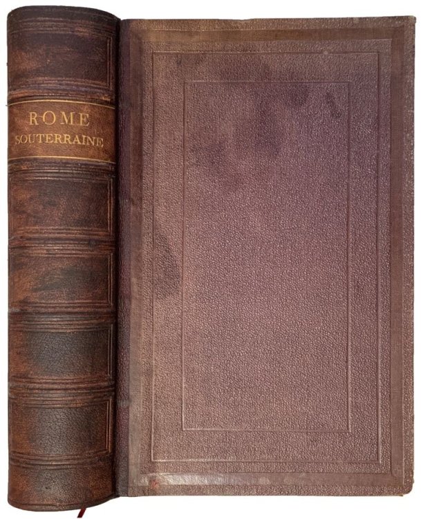 Rome Souterraine: Resume des decouvertes de M. de Rossi dans les catacombes romaines et en particulier dans le cimetiere de Calliste. Traduit de l'anglais, avec des additions et des notes par Paul Allard. Pref. par M. de Rossi.