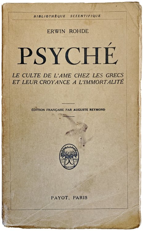 Psyche; le Culte de l'ame chez les Grecs et leur croyance a l'immortalite. Edition francaise par Auguste Reymond . . .