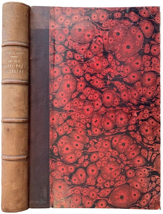 An Old Pahlavi-Pazand Glossary. Edited with an alphabetical Index by Destur Hoshangji Jamaspji Asa, Highpriest of the Parsis in Malwa, India: Revised and enlarged, with an introductory Essay on the Pahlavi Language, by Martin Haug.