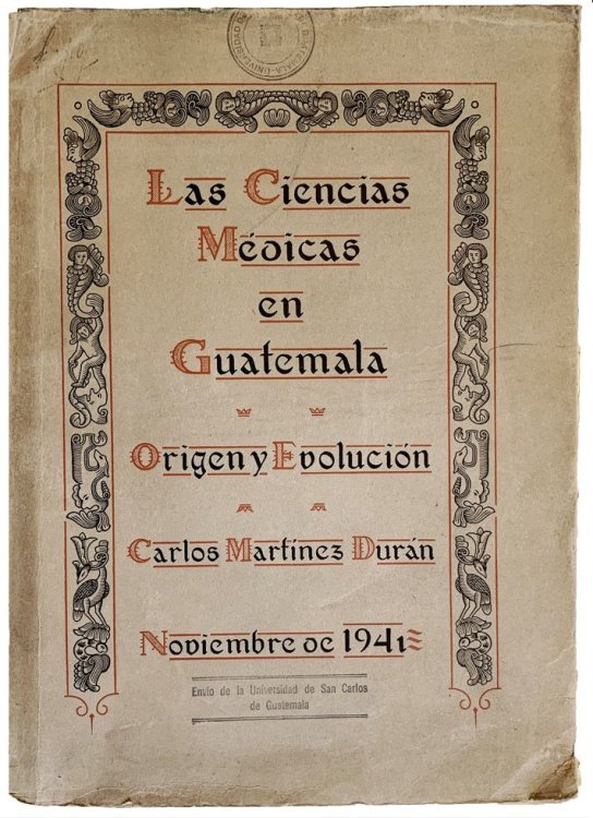 Las ciencias medicas en Guatemala. Origen y evolucion.