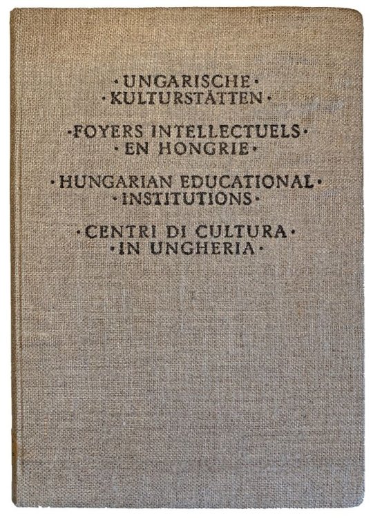Ungarische Kulturstatten Foyers Intellectuels en Hongrie Hungarian Educational Institutions Centri di Cultura in Ungheria.