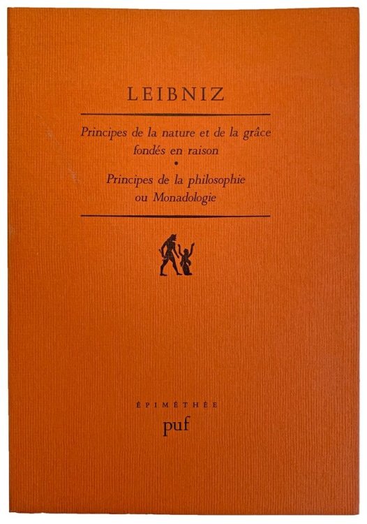 Principes de la nature et de la grace fondes en raison. Principes de la philosophie ou Monadologie.