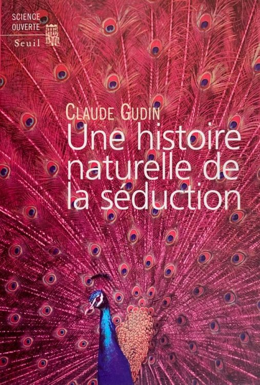 Un Histoire Naturelle de la Seduction.
