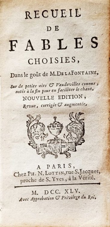 Recueil de Fables Choisies. Dans le got de M. De la Fontaine, sur de petits airs & Vaudevilles connus, notes a la fin pour en faciliter le chant. Nouvelle edition, revue, corrigee & augmentee.