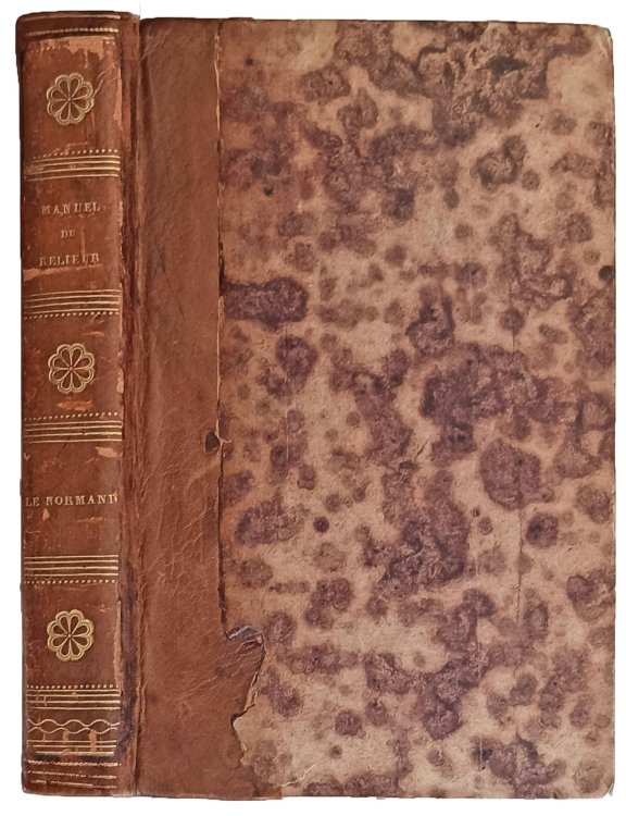 Manuel du Relieur, dans Toutes ses Parties; Precede des Arts de l'Assembleur, du Satineur, de la Plieuse, de la Brocheuse, et suivi des Arts du Marbreur sur Tranches, du Doreur sur Tranches et sur cuir. . . . Le Normand.