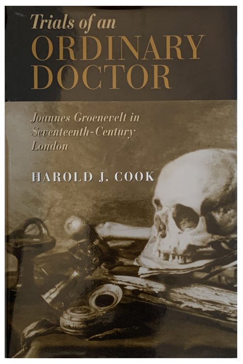 Trials of an Ordinary Doctor; Joannes Groenevelt in seventeenth-century London.