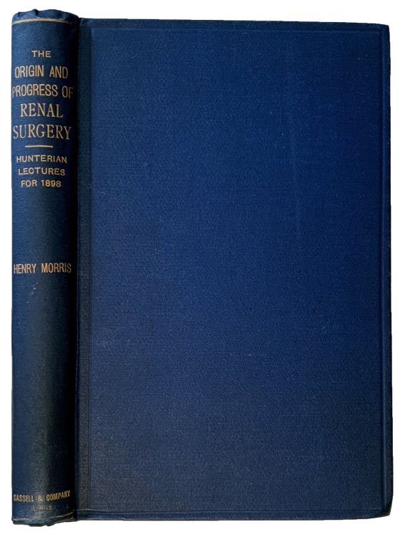 On the Origin and Progress of Renal Surgery: with special reference to stone in the kidney and ureter . . . together with a critical examination of subparietal injuries of the ureter.