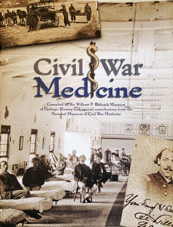 The William Didusch Center for Urologic History; Civil War Medicine. Compiled by the William P. Didusch Museum of Urologic History with special contributions from the National Museum of Civil War Medicine.