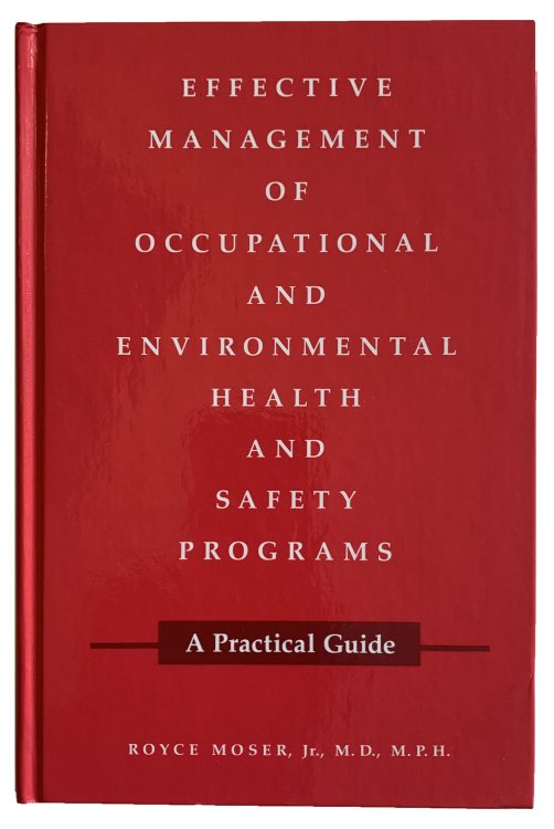 Effective Management of Occupational and Environmental Health and Safety Systems. A practical guide.