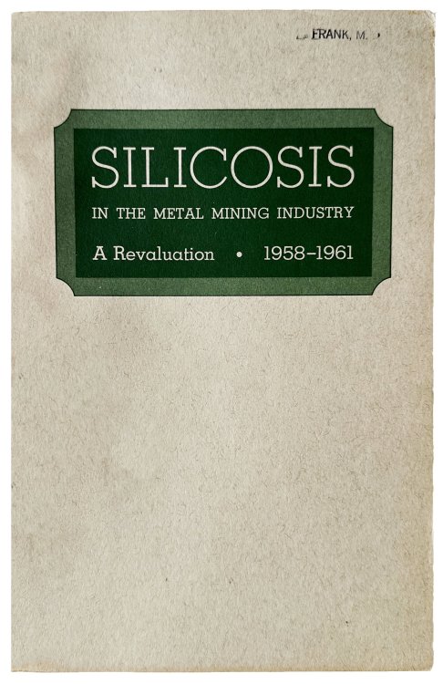 Silicosis in the metal mining industry: a revaluation, 1958-1961. . . Robert H. Flinn; Hugh P. Brinton; Henry N. Doyle; Lewis J. Cralley; Robert L. Harris, Jr. . . . James Westfield; J. Howard Bird; Lawrence B. Berger.