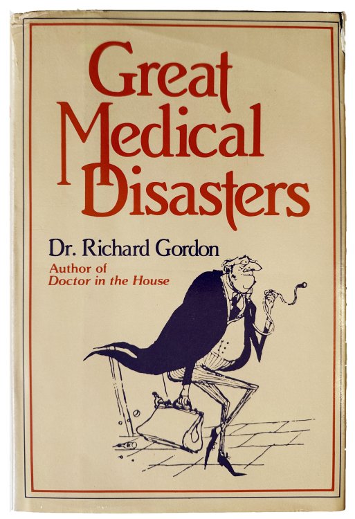 Great Medical Disasters.