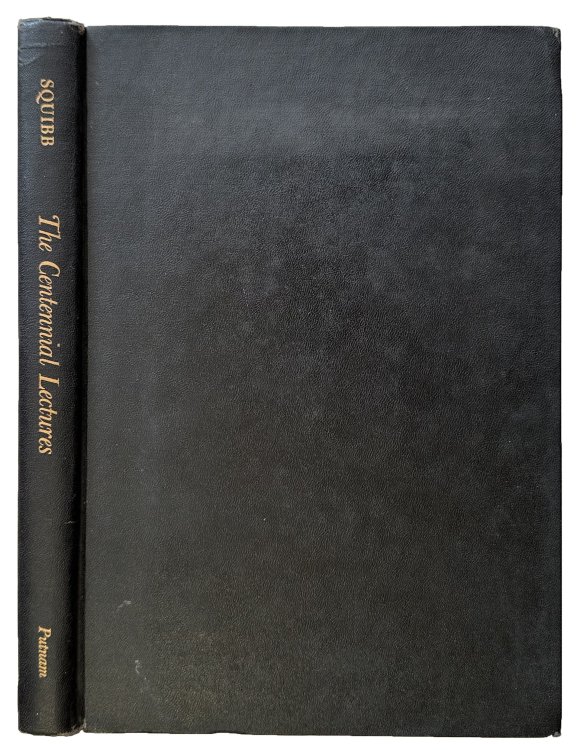 The Centennial Lectures Commemorating the One Hundredth Anniversary of E.R. Squibb & Sons.