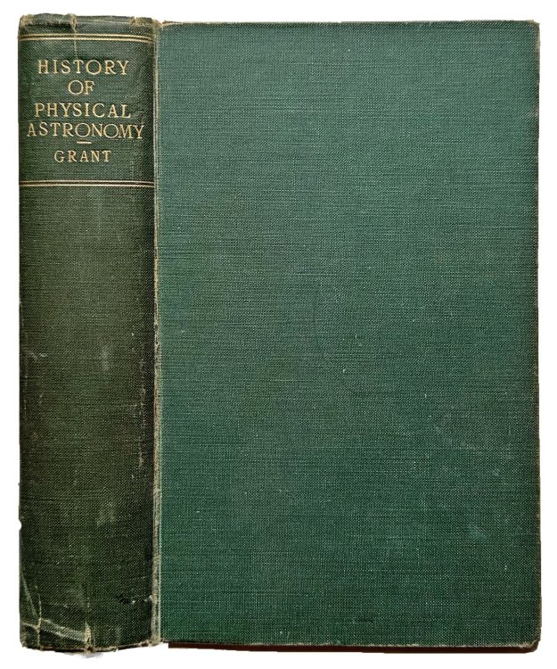 History of Physical Astronomy from the Earliest Ages to the Middle of the Nineteenth Century . . .