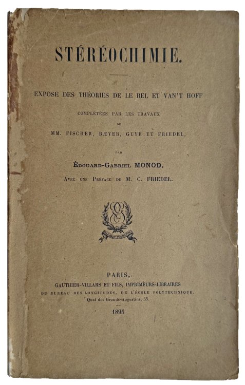 Stereochimie. Expose des theories de Le Bel & Van't Hoff, completees par les travaux de MM. Fischer, B yer, Guye et Friedel.