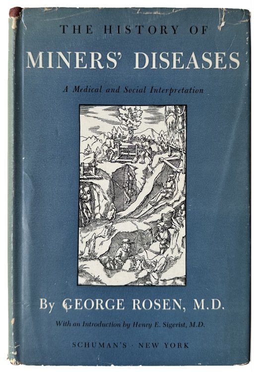 The History of Miners' Diseases. A medical and social interpretation.