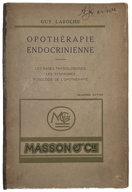 Opotherapie Endocrinienne les bases physiologiques, les syndromes, la posologie de l'opotherapie. Deuxieme edition.