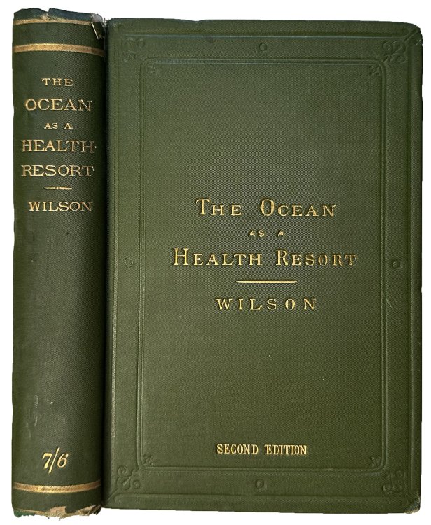 The Ocean as a Health Resort: a practical handbook of the sea for the use of tourists and health-seekers. Second edition.