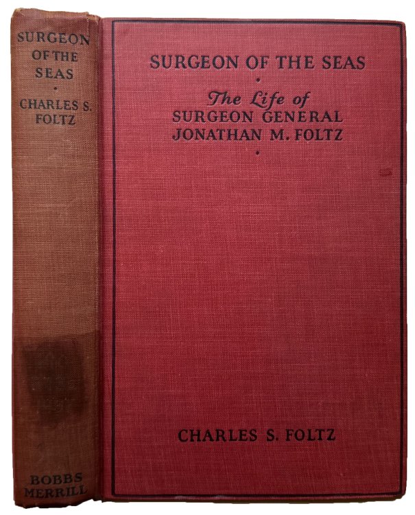 Surgeon of the Seas: The Adventurous Life of Surgeon General Jonathan M. Foltz in the Days of Wooden Ships, told from his notes of the moment.