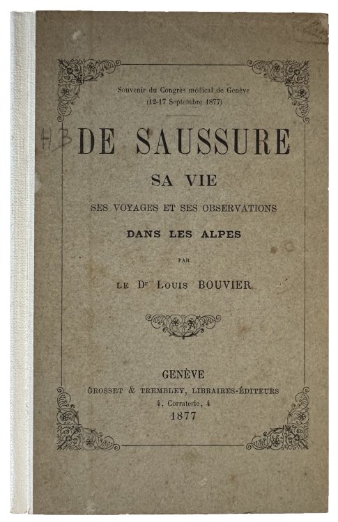 De Saussure, sa vie, ses voyages et ses observations dans les Alpes.