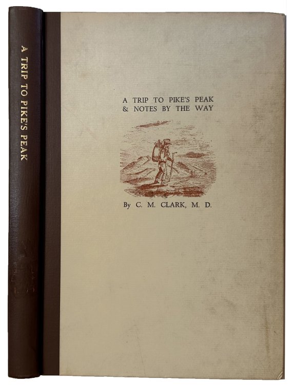 A Trip to Pike's Peak & Notes by the Way, etc. With editorial and biographical notes by Robert Greenwood.