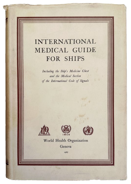 International Medical Guide for Ships; Including the Ship's Medicine Chest and Medical Section of the International Code of Signals.