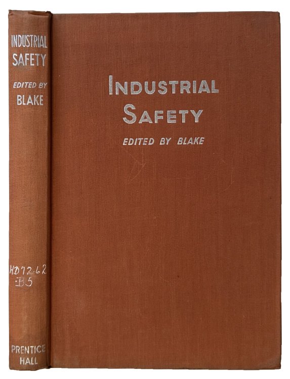 Industrial Safety. Edited by Roland P. Blake.