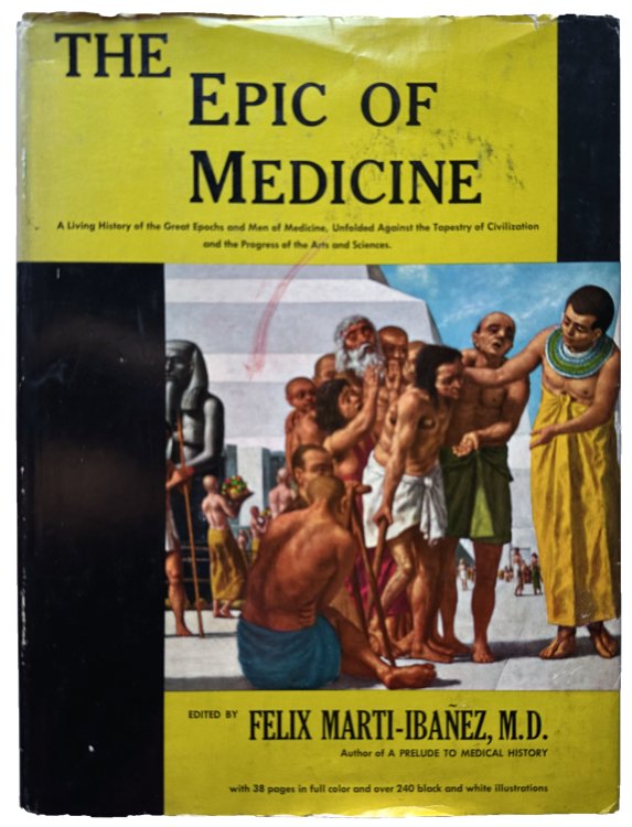 The Epic of Medicine; a Living History of the Great Epochs and Men of Medicine, Unfolded Against the Tapestry of Civilization and the Progress of the Arts and Sciences.